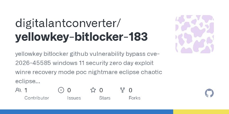 GitHub - digitalantconverter/yellowkey-bitlocker-183: yellowkey  bitlocker github vulnerability  bypass  cve-2026-45585 windows…