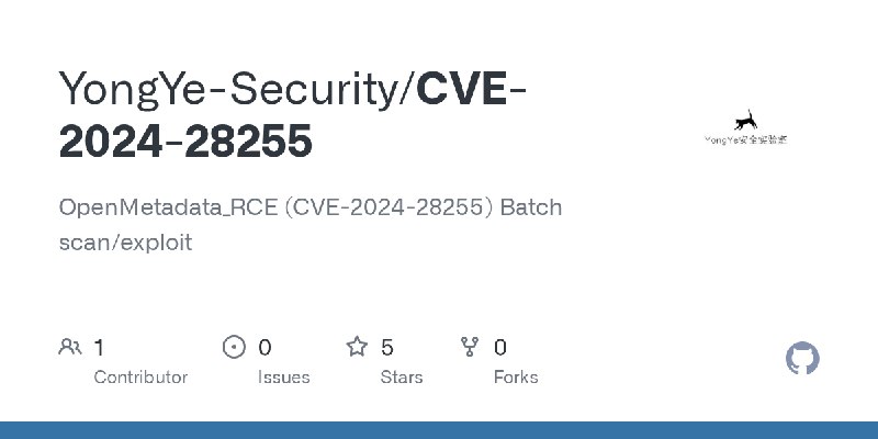 GitHub - YongYe-Security/CVE-2024-28255: OpenMetadata_RCE (CVE-2024-28255)  Batch scan/exploit