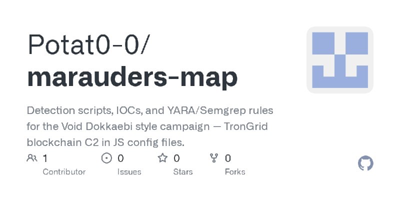 GitHub - Potat0-0/marauders-map: Detection scripts, IOCs, and YARA/Semgrep rules for the Void Dokkaebi style campaign — TronGrid…